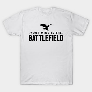 Your Mind is the Battlefield (Black Sign) T-Shirt